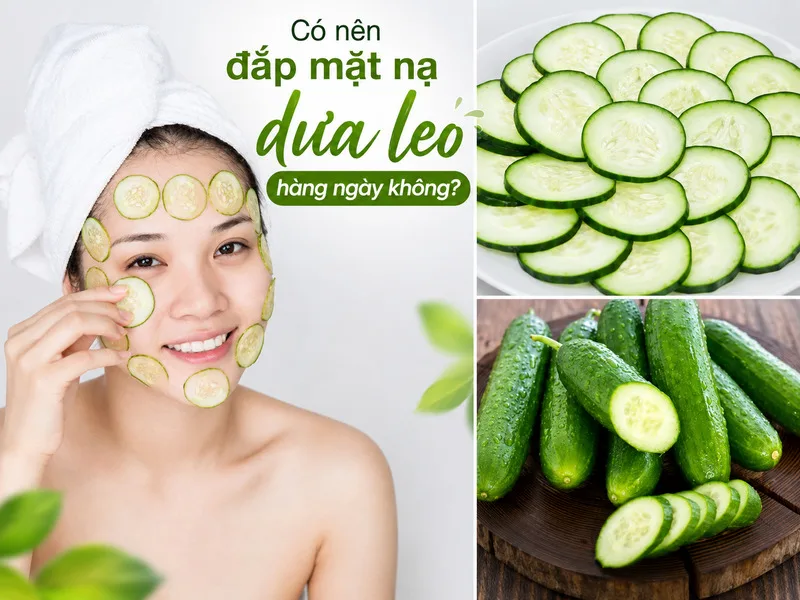 Có nên đắp mặt nạ dưa leo hàng ngày không phụ thuộc vào loại da, tần suất sử dụng và phản ứng thực tế