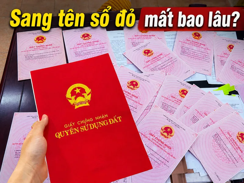 Sang tên sổ đỏ mất bao lâu phụ thuộc vào tình trạng hồ sơ, nhưng thời hạn xử lý thông thường không quá 10 ngày làm việc kể từ khi nhận đủ giấy tờ hợp lệ.
